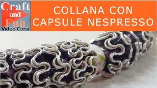 Collana con le capsule Nespresso [upl. by Schiro380]