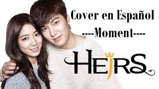 The Heirs OST  Moment  Cover en español [upl. by Adnilema155]