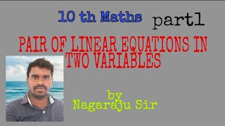 10th class maths PAIR OF LINEAR EQNs in TWO VARIABLES part1 by NAGARAJU sir [upl. by Eiralav29]