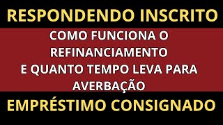 👏RESPONDENDO A UM INSCRITOREFINANCIAMENTO DE EMPRÉSTIMO E QUANTO TEMPO LEVA PARA AVERBAÇÃO NO INSS [upl. by Oir]