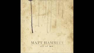 Matt Hammitt  All of Me [upl. by Kcirdneked331]