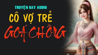 Truyện hay audio  Cô Vợ Trẻ Goá Chồng  Nghe kể truyện [upl. by Hpesoj767]