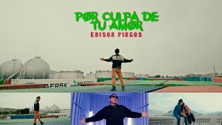 POR CULPA DE TU AMOR  Edison Pingos Video Oficial [upl. by Dalury]