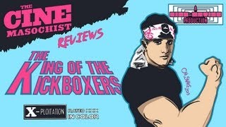 The CineMasochist KING OF THE KICKBOXERS [upl. by Yanaton]