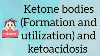 Ketone bodies formation and utilization and ketoacidosis [upl. by Carson]