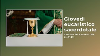 🙏 Giovedì eucaristico e sacerdotale Cenacolo 03102024 [upl. by Moguel832]