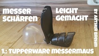 ✔MESSER SCHÄRFEN leicht gemacht 1 Tupperware Messermaus [upl. by Novj]