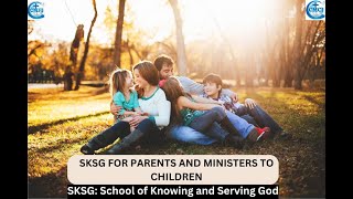 Day 8 SKSG for Parents and Ministers to children [upl. by Aissac]