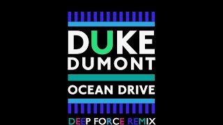 Duke Dumont  Ocean Drive Deep Force Remix [upl. by Seyah]