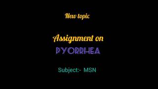 ASSIGNMENT ON PYORRHEAPYORRHOEA🦷🦠🗣️MSN MEDICAL SURGICAL NURSINGmsn gnmbscmedicalstudents [upl. by Lanuk152]