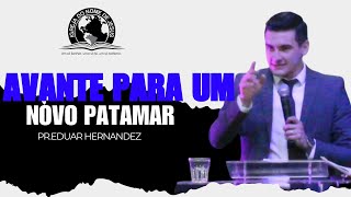 Avante Para Um Novo Patamar  Pr Eduar Hernandez [upl. by Coit372]