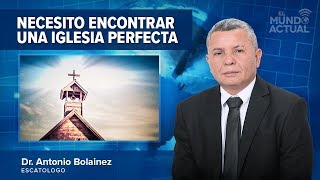 Necesito Encontrar Una Iglesia Perfecta —Antonio Bolainez® [upl. by Adav995]