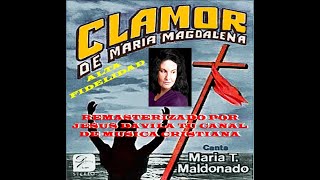 MARIA T MALDONADO  TRIO LOOR SUBLIME  LOS MELODICOS CELESTES CLAMOR DE MARIA MAGDALENA E006 [upl. by Fidellia]