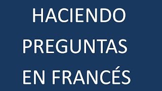 Francés  Lección 32  Haciendo Preguntas [upl. by Yumuk]