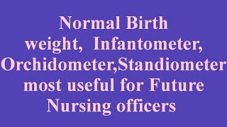 Normal Birth weightamp InfantometerOrchidometerStandiometer Revision for Future Nursing officers [upl. by Yffat]