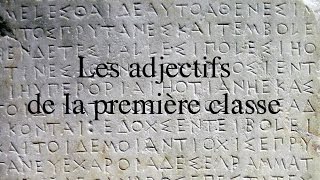 Les adjectifs de la première classe en grec ancien [upl. by Ardeha]