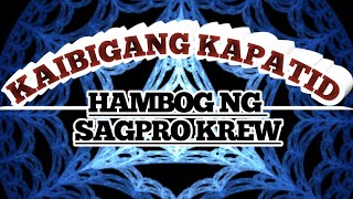 Kaibigang Kapatid  By Hambog ng sagpro krew with lyrics [upl. by Ten454]