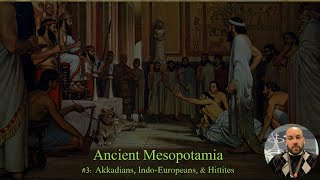 Mesopotamia Lecture 3 Akkadians IndoEuropeans and Hittities [upl. by Aridatha]