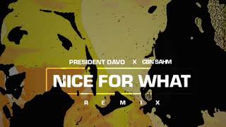 President Davo ft CBNSAHM  Nice For What Remix [upl. by Cheadle]