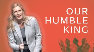 Jill Brinkerhoff quotOur Humble Kingquot [upl. by Ayotnom]