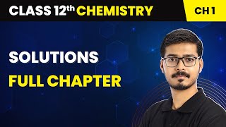 Solutions  Full Chapter  Class 12 Chemistry Chapter 1 [upl. by Adnwahs]