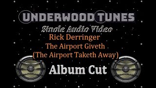 Rick Derringer  The Airport Giveth The Airport Taketh Away  1973  Single Audio Video [upl. by Rooney]