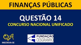 Finanças Públicas Questão 14  Concurso Unificado CESGRANRIO [upl. by Krefetz346]