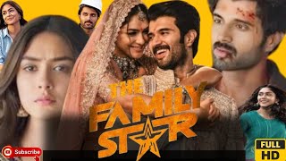 THE FAMILY STAR FULL MOVIE  Vijay Deverakonda  Mrunal Thakur  Reviews amp Facts [upl. by Adnauqahs]