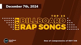 Billboard Hot Rap Songs Top 25  Airplay  Digital Sales  Streaming December 7th 2024 [upl. by Ilenna]