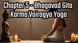 Chapter 5  Bhagavad Gita Karma Vairagya Yoga [upl. by Krongold440]