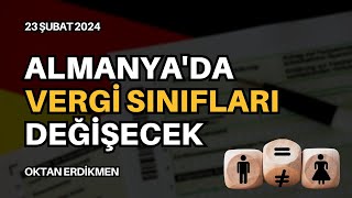 Almanyada vergi sınıfları değişecek  23 Şubat 2024 Oktan Erdikmen [upl. by Sidwohl]