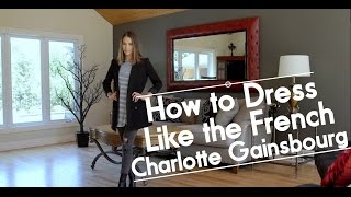 How to Dress Like the French  Charlotte Gainsbourg [upl. by Nyrol526]