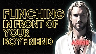 Flinching In Front of Your Boyfriend ASMR Boyfriend Roleplay M4FM4A [upl. by Llywellyn]