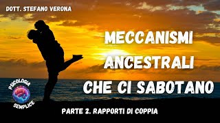 Meccanismi ancestrali che ci sabotano parte 2 Rapporti di coppia [upl. by Rehnberg289]