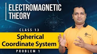 Spherical Coordinate System  Problem 1  Vector Analysis  Electromagnetic Theory [upl. by Peggir632]