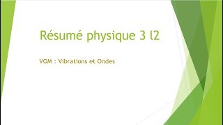 Résumé physique 3 Vibrations et onde partie 2 [upl. by Graehl]