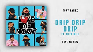 Tory Lanez  Drip Drip Drip Ft Meek Mill Love Me Now [upl. by Bernj]