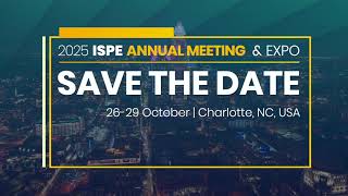 2025 ISPE Annual Meeting amp Expo  Save the Date [upl. by Mcferren]