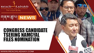 Congress Candidate Tsering Namgyal files nomination [upl. by Landel]