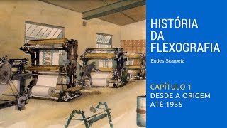 Historia da Flexografia Capítulo 1 [upl. by Ynnaffit]