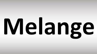 How to Pronounce Melange [upl. by Otiv225]