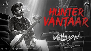 Vettaiyan  Hunter Vantaar Lyric Video  Rajinikanth  Anirudh Ravichander  TJGnanavel [upl. by Acissey353]