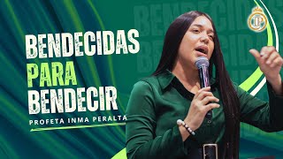 BENDECIDAS PARA BENDECIR–PROFETA INMA PERALTA [upl. by Eleni]