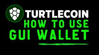 How To Use Turtlecoin GUI Wallet [upl. by Geminian]