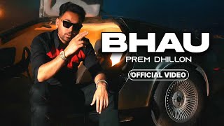 BHAU  Prem Dhillon New Song 2024 Official Video Prem Dhillon New Song Bhau  Bhau Song Prem [upl. by Gabbey432]