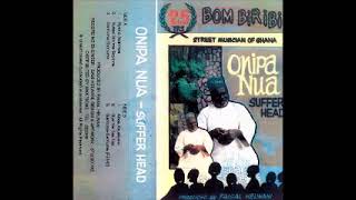 Onipa Nua – Suffer Head  90s GHANAIAN Afrobeat Highlife Music ALBUM LP West African Songs [upl. by Duahsar]