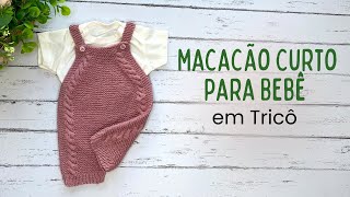 Macacão Curto para Bebê em Tricô [upl. by Inatsed]