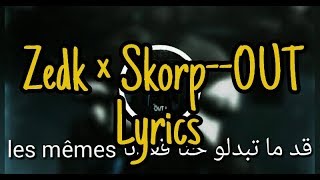 Zedk ft Skorp  O U T  lyrics  full lyrics 2019 [upl. by Moyna]