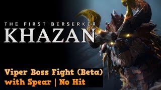 The First Berserker Khazan Beta  Viper Boss Fight With Spear  No Hit [upl. by Breana]