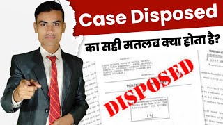 Case disposed ka matlab kya hota hai  Case disposed meaning in hindi [upl. by Sokim297]